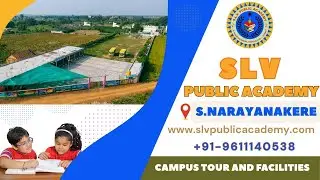 SLV PUBLIC ACADEMY, S.NARAYANAKERE | Complete School Campus Tour & Facilities