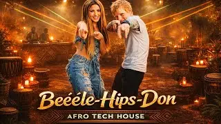 Shakira Ed Sheeran - Beéle Hips Don Afro Tech House 2026