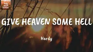 GIVE HEAVEN SOME HELL - Hardy (Lyrics)
