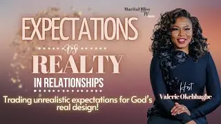 Expectations vs. Reality in Relationships | Marital Bliss Unfiltered x Real Talk with PV