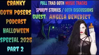 Cranky Goth Posers Halloween Special 2025 Goth Tracks, Goth Talk, Stories Angela Benedict Part 2