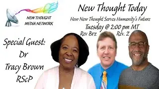 New Thought Today Rev. Z and Rev. Brz Welcome Dr Tracy Brown RScP 12/31/2024