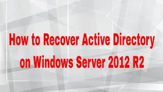 How to Recover Active Directory on Windows Server 2012 R2