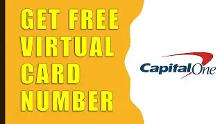 How to get FREE Virtual Card from Capital One?