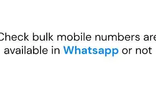 Check bulk mobile numbers available in WhatsApp