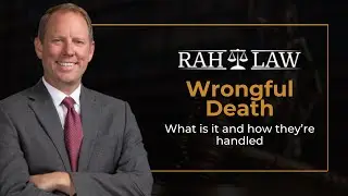 Understanding Wrongful Death Cases with Grant Rahmeyer - Rah Law