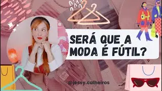 MODA &Eacute; F&Uacute;TIL? #moda #origem #mundodamoda #apar&ecirc;ncia #modafashion | JESSY CALHEIROS