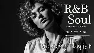 【R&B Soul】Relaxing Chill Playlist – Soulful Vocals & Deep Grooves