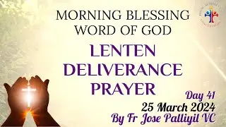 Daily Morning Blessing Word of God & Lenten Deliverance Prayer (Day 41) #blessing #deliverance #lent