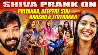 Shiva PRANK on Priyanka Jain, Deepthi Sunaina, Siri, Harshu & Jyothakka 🤣🤣 || @NeverEndingTales ||