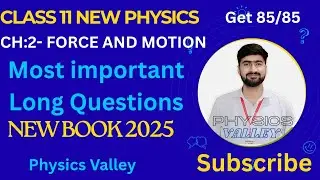 Most Important Long Questions | Chapter 2 Force And Motion | Class 11 Physics New Book