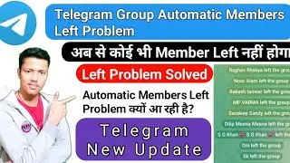 Telegram Group Members Automatic Left Problem || Telegram Group Members Left Problem Solution