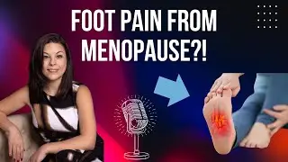 Menopause & Foot Pain: 7 Ways to Fix It