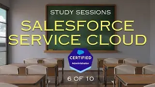 Sesje przygotowawcze do egzaminu Salesforce Admin &ndash; Service Cloud [6/10]