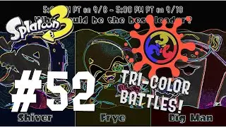 Splatoon 3 - Episode 52 - TriColor Battles! - FIRST ANIVERSARY SPLATFEST!-Shiver vs Frye vs Big man