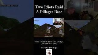 Two Idiots Raid a Pillager Base