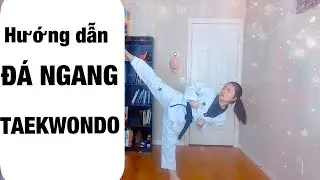 Hướng dẫn Đ&aacute; Ngang (Yopchagi) Cho Người Mới Bắt Đầu | TAEKWONDO | Cindy Dao TV