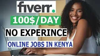 How To Make Money On Fiverr In Kenya 2022 | Getting Started With Online Jobs Without Experience