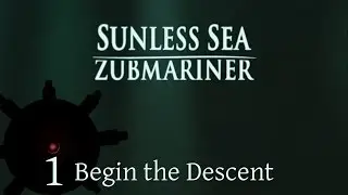 Begin the Descent | Let's Play Sunless Sea: Zubmariner | Episode 1
