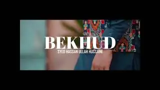 BEKHUD Syed Hassan Ullah Hussain I new trending Islamic video🥹