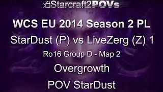 SC2 HotS - WCS EU 2014 S2 PL - StarDust vs LiveZerg 2 - Ro16 Group D - Map 2 - Overgrowth - StarDust