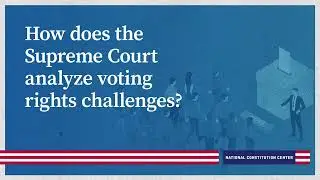 How does the Supreme Court analyze voting rights challenges?