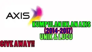 KUMPULAN IKLAN AXIS DULU LUCU DAN UNIK!!(2014-2017)