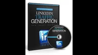 LinkedIn Traffic Generation - 04 - Traffic Generation Methods Using Linkedin