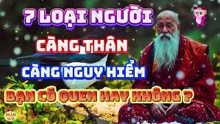 7 loại người , càng thân càng nguy hiểm