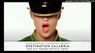 Alex Gaudino feat. Crystal Waters - Destination Calabria [Explicit Version] [Official Video]_160K)