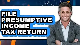 How To File Presumptive Income Tax Return (UPDATED)