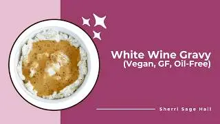 White Wine Gravy (Vegan, Gluten-Free, & Oil-Free)