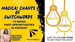 To bring Past Opportunities in Present - Do Magical chants of Switch words with Dr.Sindhu Gupta
