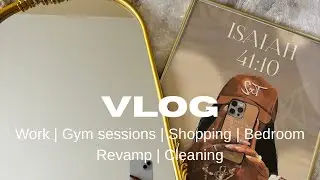 Vlog | Work | Gym sessions | Makeup |Shopping | Bedroom revamp | Cleaning