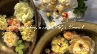 Learn to take accountability subliminal | experimental | subscribe for more