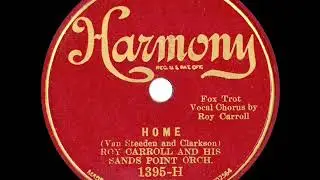 1931 Ben Selvin (as ‘Roy Carroll’) - Home (When Shadows Fall) (Dick Robertson, vocal)