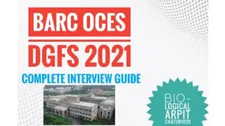 BARC OCES DGFS 2021 || COMPLETE INTERVIEW GUIDE || BIO-LOGICAL