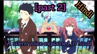 A silent voice movie [2016] explained in hindi{part 2}