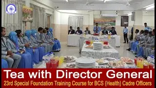 ☕︎ with Director General || 23rd SFTC for BCS (Health) Cadre Officers #biam #biamfoundation