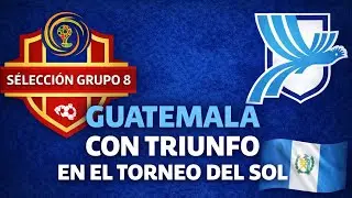 GUATEMALA RESPONDE EN EL TORNEO DEL SOL 2026