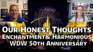 Our Honest Thoughts on Enchantment, Harmonious, & Walt Disney World 50th Anniversary