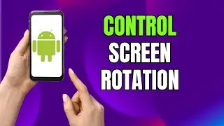 How to Enable or Disable Rotate to Landscape Mode on Android/Samsung (Control Screen Rotation)