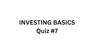 Investing Basics &ndash; Quiz #7 (10 Core Investment Terms)