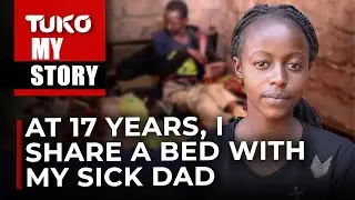 I wasn't prepared to be changing my dad's clothes at my young age- Teresiah Ng'endo  | Tuko TV