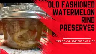 Old Fashioned Watermelon Rind Preserves (for my daddy)