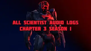 ALL SCIENTIST AUDIO LOGS 1-7 Fortnite Chapter 3 Season 1