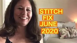 STITCH FIX - JUNE 2020 - UNBOXING AND TRY ON