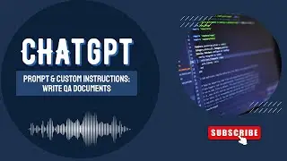 Write QA Documents with ChatGPT | Best Prompts & Custom Instructions for Testers