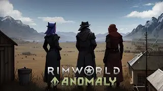 Играем в RimWorld Anomaly s04e00 Подготовка