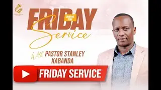 FRIDAY SERVICE | 23.01.2026 -  Pastor Stanley KABANDA